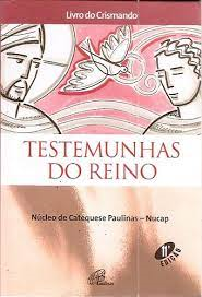 Testemunhas Do Reino - Catecumenato Crismal Livro Do Crismando