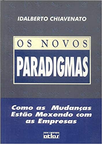Novos Paradigmas, Os - Como As Mudancas Estao Mexendo Com As Empresas