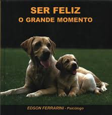 Ser Feliz O Grande Momento