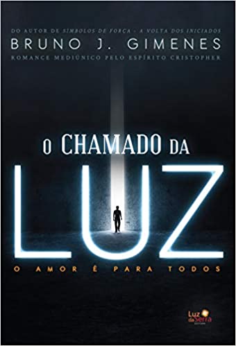 O chamado da Luz - O amor é para todos pelo espirito Cristopher