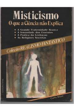 Misticismo - O Que A Ciencia Nao Explica