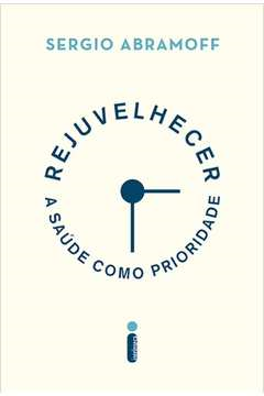 Rejuvelhecer A Saude Como Prioridade