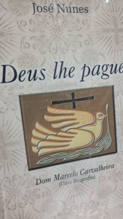 Deus Lhe Pague  - Dom Marcelo Carvalheira - Uma Biografia