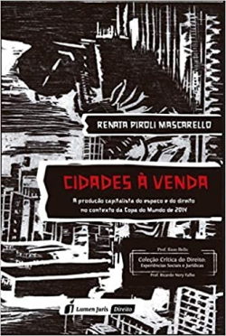 Cidades A Venda - A Producao Capitalista Do Espaco E Do Direito No Contexto Da Copa Do Mundo De 2014