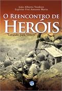 O Reencontro de Heróis - Lutando Para Vencer pelo espirito Frei Antonio Maria
