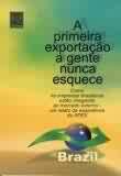 Primeira Exportacao A Gente Nunca Esquece, A