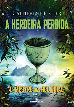 A Herdeira Perdida - O Mestre Das Reliquias - Livro 2