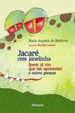Jacare Com Janelinha - Quem Ja Viu Que Me Apresente E Outros Poemas