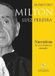 Ministro Milton Luiz Pereiro Narrativas De Uma Trajetoria Exemplar
