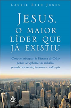 Jesus O Maior Lider Que Ja Existiu