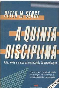 A Quinta Disciplina - A Arte E A Pratica Da Organizacao De Aprendizagem