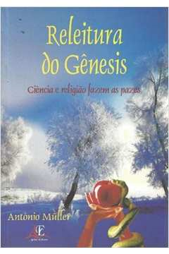 Releitura Do Genesis Ciencia E Religiao Fazem As Pazes