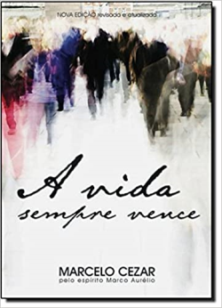 A Vida Sempre Vence / Pelo Espirito De Marco Aurelio