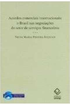 Acordos Comerciais Internacionais - O Brasil Nas Negociacoes Do Setor De Servicos Financeiros