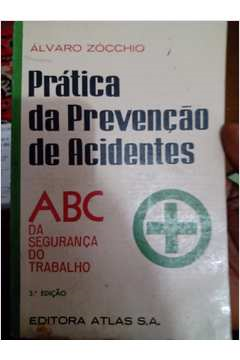 Pratica Da Prevencao De Acidentes - Abc Da Seguranca No Trabalho