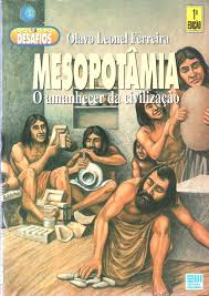 Mesopotamia - O Amanhecer Da Civilizacao