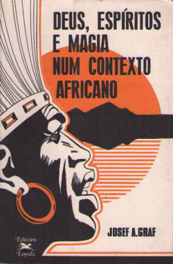 Deus - Espiritos E Magia Num Contexto Africano