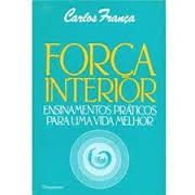 Forca Interior - Ensinamentos Praticos Para Uma Vida Melhor