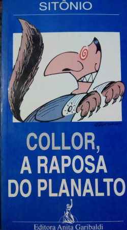 Collor, A Raposa Do Planalto