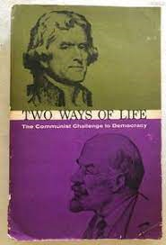 Two Ways Of Life The Communist Challenge To Democracy