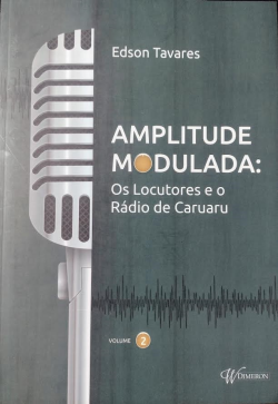 Amplitude Modulada - Os Locutores E O Radio De Caruaru Vol. 02