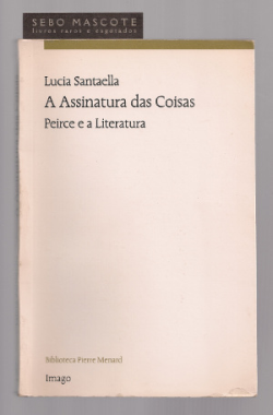 A Assinatura Das Coisas - Peirce E A Literatura