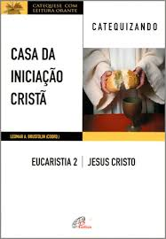 Casa Da Iniciacao Crista - Eucaristia 1 A Historia Da Salvacao