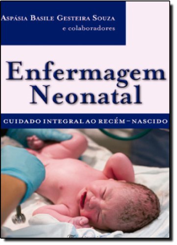 Enfermagem Neonatal - Cuidado Integral Ao Rece-nascido