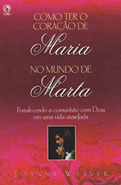 Como Ter O Coracao De Maria No Mundo De Marta