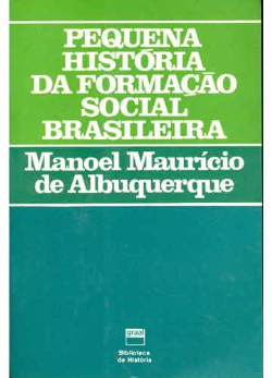 Pequena Historia Da Formacao Social Brasileira