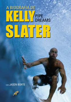 A Biografia De Kelly Slater - Pipe Dreams
