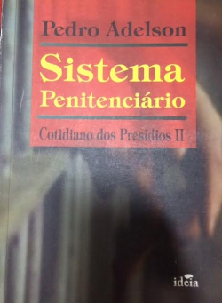 Sistema Penitenciario - Cotidiano Dos Presidios Ii