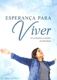 Esperanca Para Viver - O Verdadeiro Caminho Da Felicidade