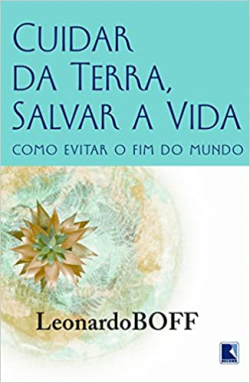 Cuidar Da Terra Proteger A Vida - Como Evitar O Fim Do Mundo