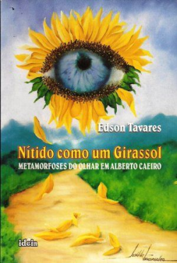 Nitido Como Um Girassol - Metamorfoses Do Olhar Em Alberto Caeiro