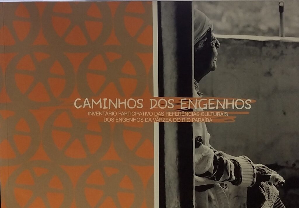 Caminhos dos engenhos - Inventário participativo das referências culturais do engenhos da várzea do rio paraíba