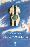 O Macho Secreto Re-enventando A Relacao Homem Mulher