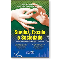 Surdez, Escola E Sociedade - Reflexoes Sobre Fonoaudiologia E Educacao