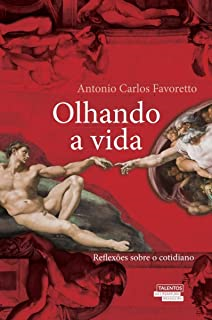 Olhando A Vida - Reflexoes Sobre O Cotidiano