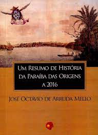 Um Resumo De Historia Da Paraiba Das Origens A 2016