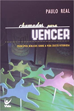 Chamados Para Vencer - Principios Biblicos Sobre A Vida Crista Vitoriosa