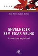 Envelhecer Sem Ficar Velho