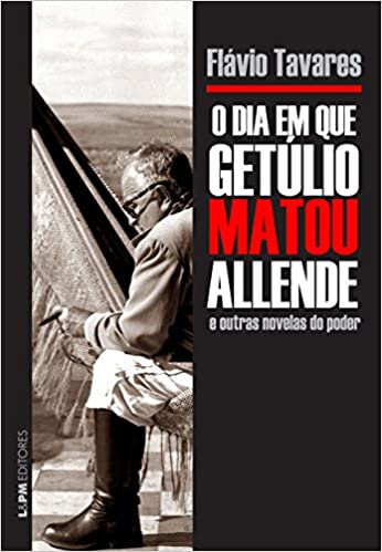 O dia em que Getúlio matou Allende e outras novelas do poder