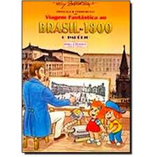 Priscila E Terremoto Em Viagem Fantastica Ao Brasil De 1800 - O Imperio