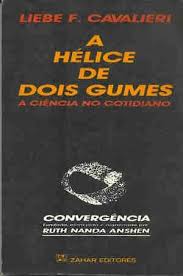 Helice De Dois Gumes, A  A Ciencia Dos Cotidianos