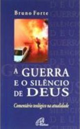 A Guerra E O Silencio De Deus - Comentario Teologico Na Atualidade