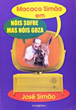 Macaco Simao Em - Nois Sofre Mas Nois Goza