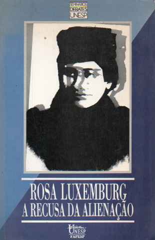 rosa luxemburg - a recusa da alienacao