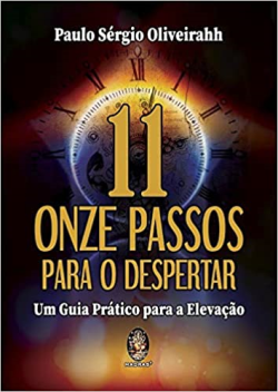Onze Passos Para O Despertar - Um Guia Pratico Para A Elevacao