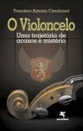 O Violoncelo - Uma Trajetoria De Acasos E Misterio